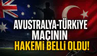 Avustralya-Türkiye maçının hakemi belli oldu!