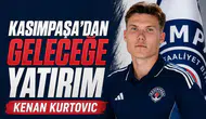 Kasımpaşa'dan geleceğe yatırım Kenan Kurtovic