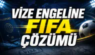 Vize Engeline FIFA Çözümü