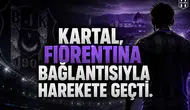 Kartal, Fiorentina Bağlantısıyla Harekete Geçti.