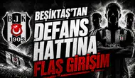 Beşiktaş’tan defans hattına flaş girişim