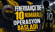 Fenerbahçe’de 10 Numaralı Operasyon Başladı