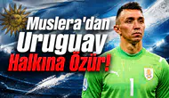 Muslera'dan Uruguay Halkına Özür!