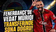 Fenerbahçe'de Vedat Muriqi transferinde sona doğru!
