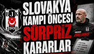 Slovakya Kampı Öncesi Sürpriz Kararlar