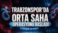 Trabzonspor’da orta saha operasyonu başladı
