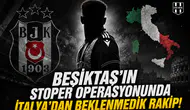 Beşiktaş'ın stoper operasyonunda İtalya'dan beklenmedik rakip!