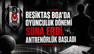 Beşiktaş Boa'da Oyunculuk Dönemi Sona Erdi, Antrenörlük Başladı