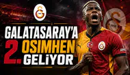 Galatasaray'a 2. Osimhen Geliyor