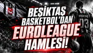 Beşiktaş Basketbol'dan EuroLeague Hamlesi!