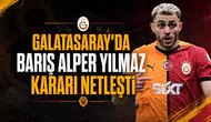 Galatasaray'da Barış Alper Yılmaz kararı netleşti
