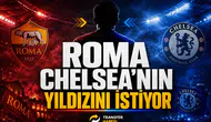 Roma Chelsea'nin Yıldızını İstiyor