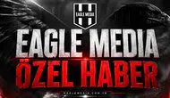 Eagle Media Özel Haber