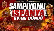 Dünya Kupası Şampiyonu İspanya Evine Döndü