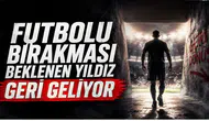 Futbolu bırakması beklenen yıldız geri geliyor