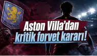 Aston Villa'dan Kritik Forvet Kararı!