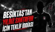 Beşiktaş'tan yıldız santrfor için teklif iddiası
