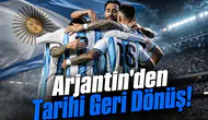 Arjantin'den Tarihi Geri Dönüş!