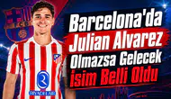 Barcelona'da Julian Alvarez Olmazsa Gelecek İsim Belli Oldu