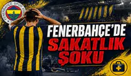 Fenerbahçe'de Sakatlık Şoku