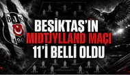 Beşiktaş'ın Midtjylland Maçı 11'i Belli Oldu