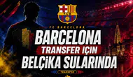 Barcelona Transfer İçin Belçika Sularında