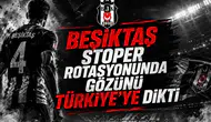 Beşiktaş Stoper Rotasyonunda Gözünü Türkiye'ye Dikti