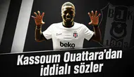 Beşiktaş'ın yeni transferi Kassoum Ouattara'dan iddialı sözler