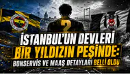 İstanbul'un Devleri Bir Yıldızın Peşinde: Bonservis ve Maaş Detayları Belli Oldu