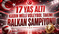 17 Yaş Altı Kadın Milli Voleybol Takımı Balkan Şampiyonu