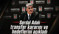 Serdal Adalı transfer kararını ve hedeflerini açıkladı