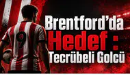 Brentford’da Hedef : Tecrübeli Golcü