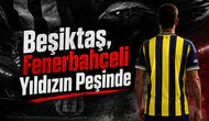 Beşiktaş, Fenerbahçeli Yıldızın Peşinde!