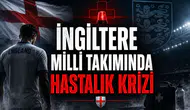 İngiltere Milli Takımında Hastalık Krizi