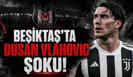 Beşiktaş'ta Dusan Vlahovic Şoku!