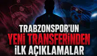 Trabzonspor'un yeni transferinden ilk açıklamalar