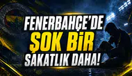 Fenerbahçe'de Şok Bir Sakatlık Daha!