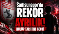 Samsunspor'da Rekor Ayrılık! Kulüp Tarihine Geçti