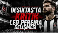 Beşiktaş'ta kritik Leo Pereira gelişmesi