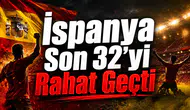 İspanya Son 32'yi Rahat Geçti