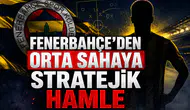 Fenerbahçe'den orta sahaya stratejik hamle