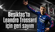 Beşiktaş'ta Leandro Trossard için geri sayım