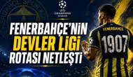 Fenerbahçe'nin Devler Ligi rotası netleşti