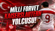 Milli Forvet Kaiserslautern Yolcusu!