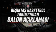 Beşiktaş Erkek Basketbol Takımı'ndan salon açıklaması