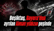 Beşiktaş, Bayern’den ayrılan Alman yıldızın peşinde