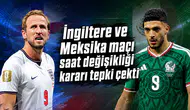 İngiltere ve Meksika maçı saat değişikliği kararı tepki çekti