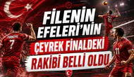 Filenin Efeleri'nin çeyrek finaldeki rakibi belli oldu