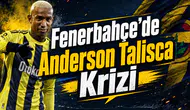 Fenerbahçe'de Anderson Talisca Krizi
