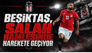 Beşiktaş, Salah Hamlesinde Harekete Geçiyor